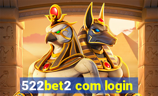 522bet2 com login